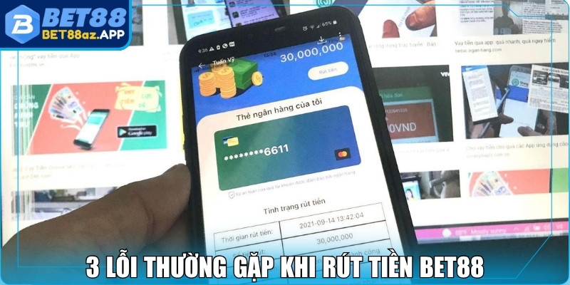 Rút tiền Bet88 3 lỗi thường gặp khi rút tiền Bet88