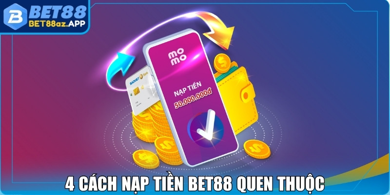 Nạp tiền Bet88 4 cách nạp tiền Bet88 quen thuộc