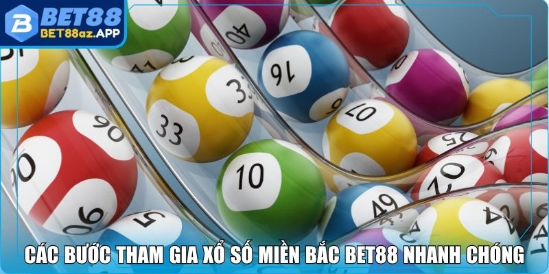 Xổ Số Miền Bắc Bet88 - Cách Chơi, Cơ Hội Trúng Lớn 2025 Các bước tham gia xổ số miền Bắc Bet88 nhanh chóng