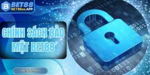 Chính Sách Bảo Mật BET88 - Cam Kết An Toàn Cho Hội Viên