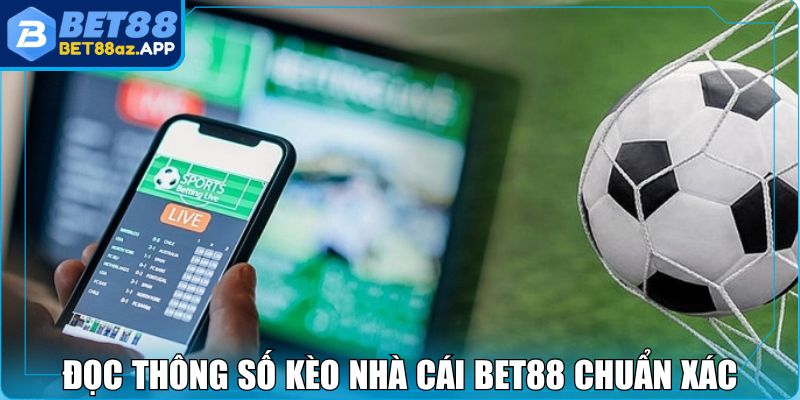 Kèo Nhà Cái BET88 - Lựa Chọn Cược Xanh Chín Hấp Dẫn Đọc thông số kèo nhà cái BET88 chuẩn xác