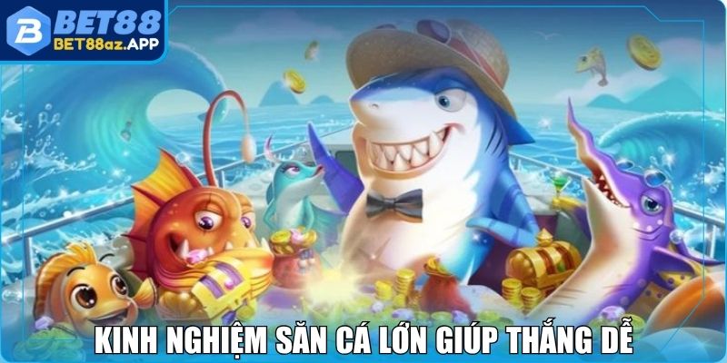 Bắn Cá Bet88 - Chinh Phục Kho Báu Giá Trị Từ Đại Dương Kinh nghiệm săn cá lớn giúp thắng dễ ở bắn cá Bet88