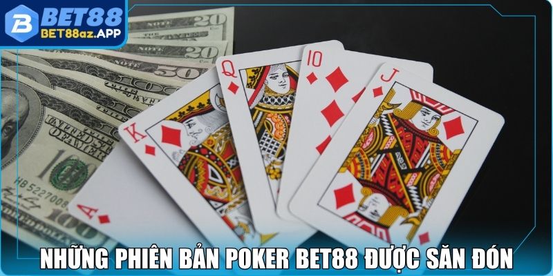 Những phiên bản Poker Bet88 được săn đón trong 2025