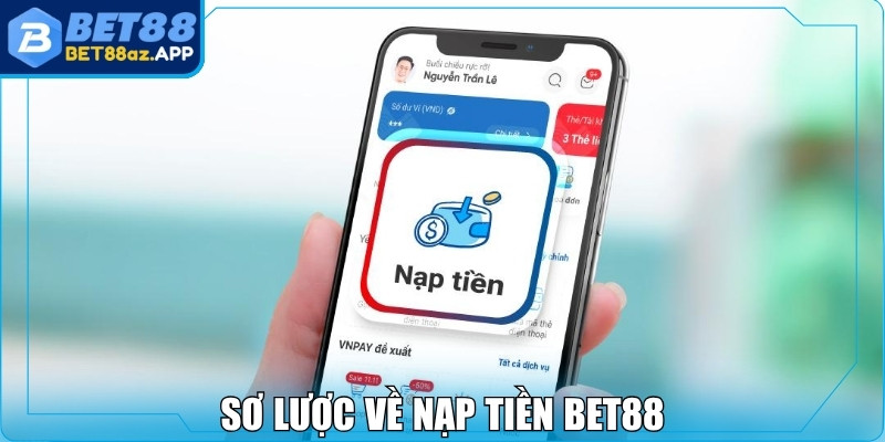 Nạp tiền Bet88 Sơ lược về nạp tiền Bet88