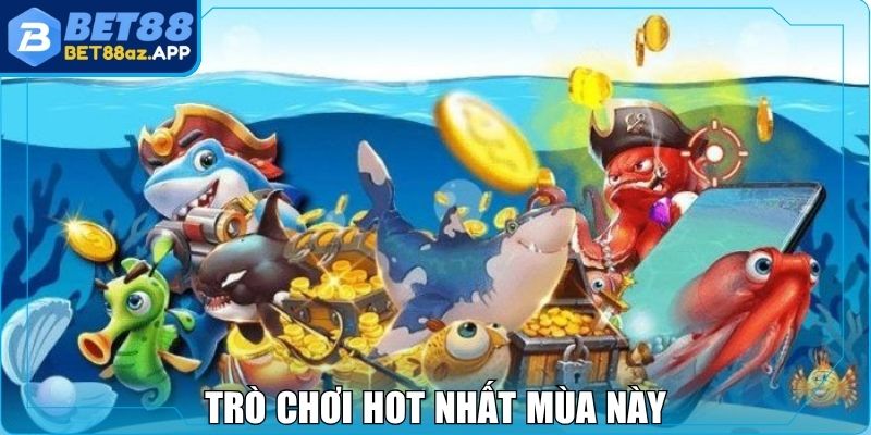 Bắn Cá Bet88 - Chinh Phục Kho Báu Giá Trị Từ Đại Dương Trò chơi hot nhất mùa này chính là bắn cá Bet88
